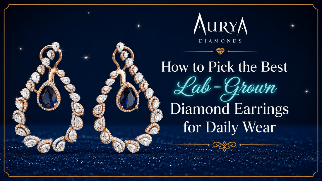 How to Pick the Best Lab-Grown Diamond Earrings for Daily Wear
