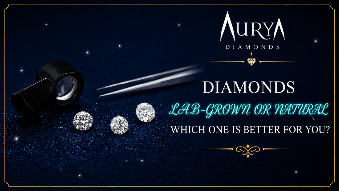 Lab-Grown or Natural Diamonds: Which One Is Better for You