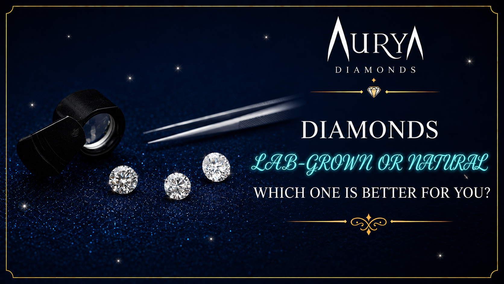 Lab-Grown or Natural Diamonds: Which One Is Better for You